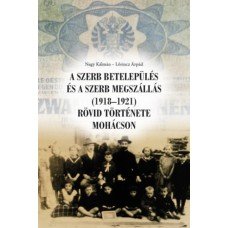 A szerb betelepülés és a szerb megszállás (1918-1921) rövid története Mohácson     8.95 + 1.95 Royal Mail